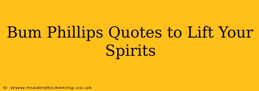 Bum Phillips Quotes to Lift Your Spirits
