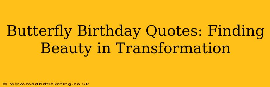 Butterfly Birthday Quotes: Finding Beauty in Transformation