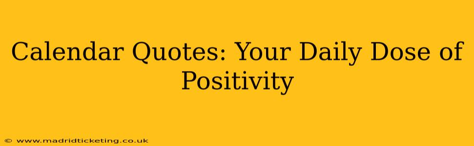 Calendar Quotes: Your Daily Dose of Positivity