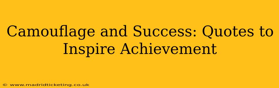 Camouflage and Success: Quotes to Inspire Achievement