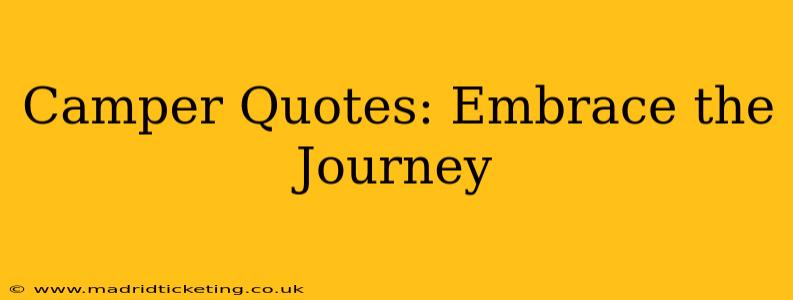 Camper Quotes: Embrace the Journey