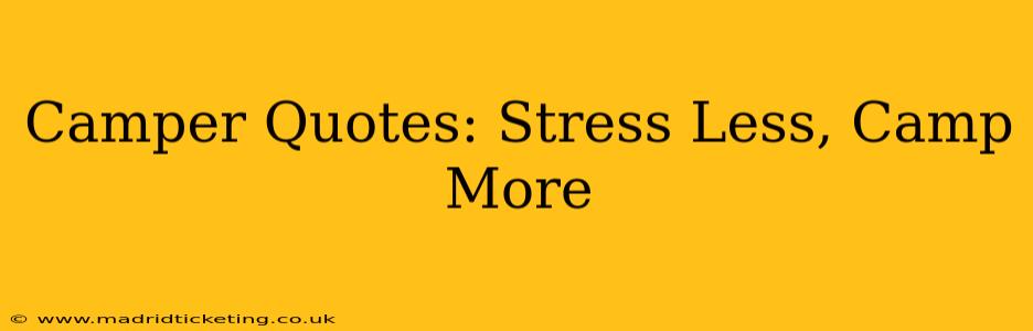 Camper Quotes: Stress Less, Camp More