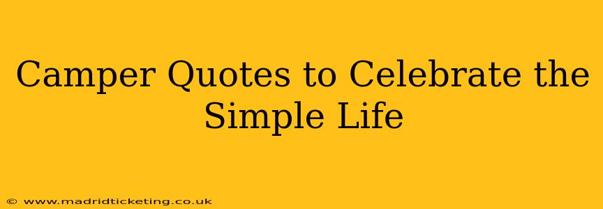 Camper Quotes to Celebrate the Simple Life