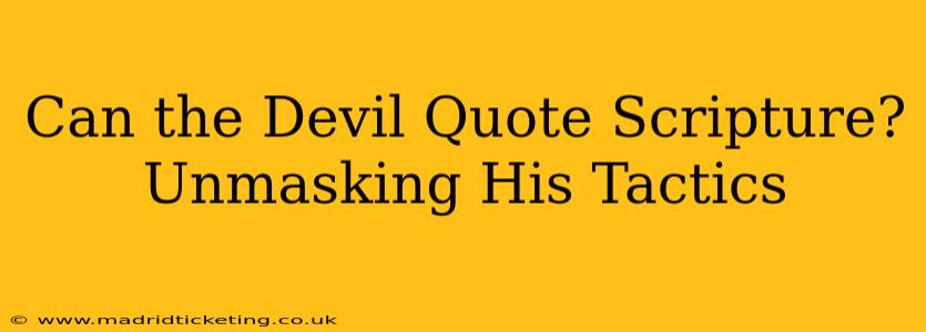 Can the Devil Quote Scripture? Unmasking His Tactics