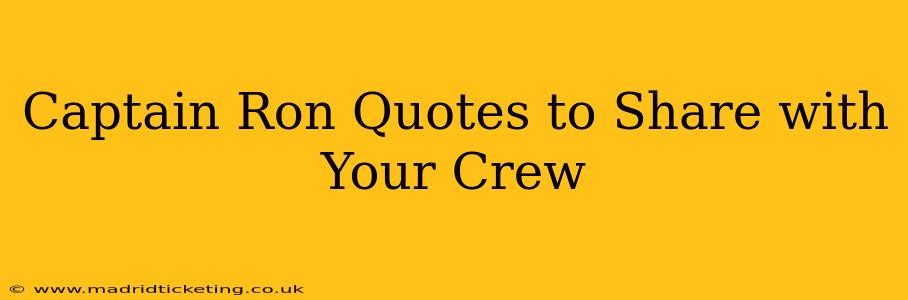 Captain Ron Quotes to Share with Your Crew