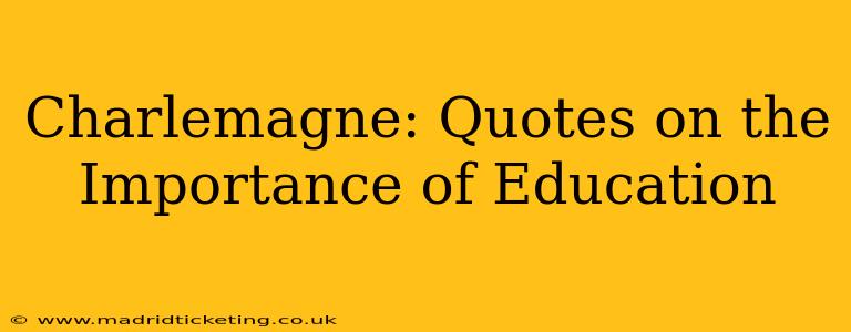 Charlemagne: Quotes on the Importance of Education