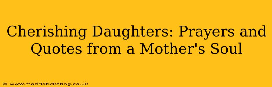 Cherishing Daughters: Prayers and Quotes from a Mother's Soul