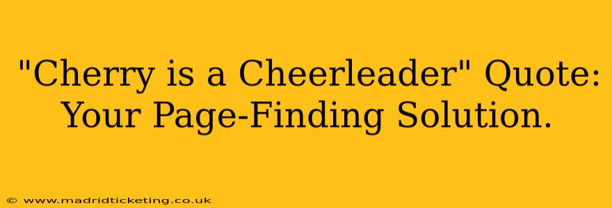 "Cherry is a Cheerleader" Quote: Your Page-Finding Solution.
