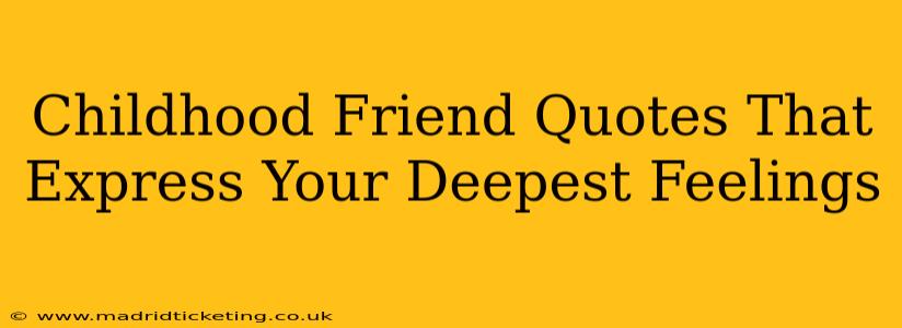 Childhood Friend Quotes That Express Your Deepest Feelings