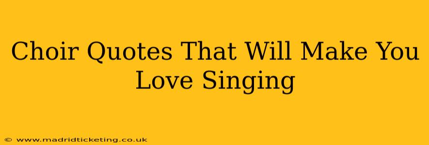 Choir Quotes That Will Make You Love Singing