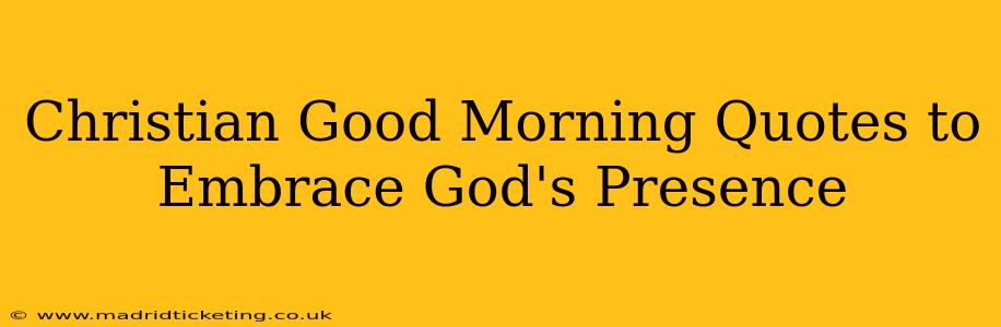 Christian Good Morning Quotes to Embrace God's Presence