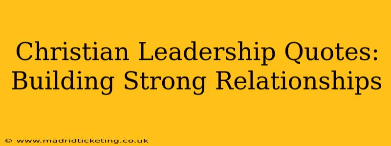 Christian Leadership Quotes: Building Strong Relationships