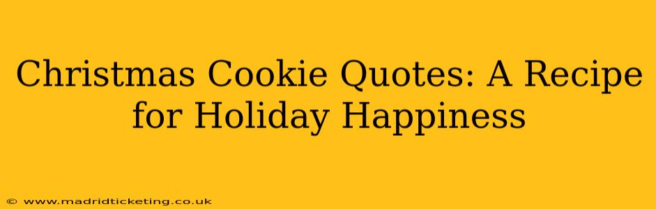 Christmas Cookie Quotes: A Recipe for Holiday Happiness
