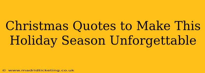 Christmas Quotes to Make This Holiday Season Unforgettable