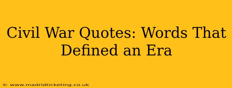 Civil War Quotes: Words That Defined an Era
