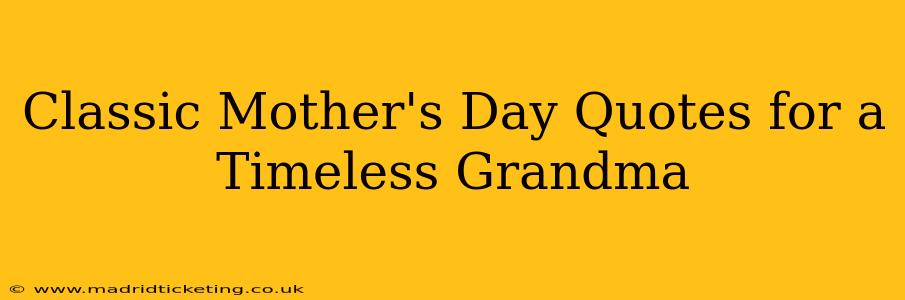 Classic Mother's Day Quotes for a Timeless Grandma