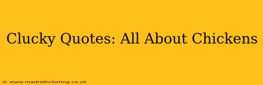 Clucky Quotes: All About Chickens