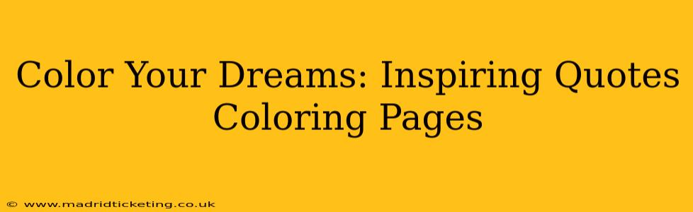 Color Your Dreams: Inspiring Quotes Coloring Pages