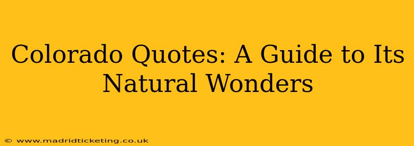 Colorado Quotes: A Guide to Its Natural Wonders