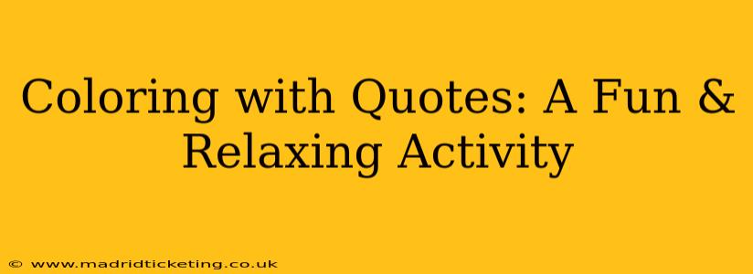 Coloring with Quotes: A Fun & Relaxing Activity