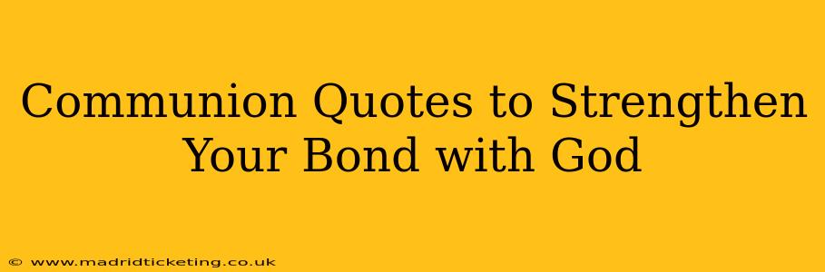 Communion Quotes to Strengthen Your Bond with God