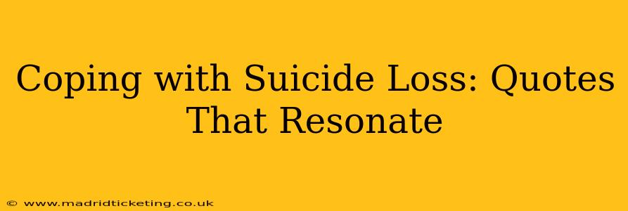 Coping with Suicide Loss: Quotes That Resonate