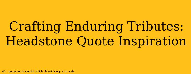 Crafting Enduring Tributes: Headstone Quote Inspiration