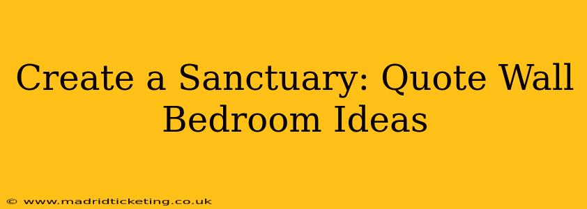 Create a Sanctuary: Quote Wall Bedroom Ideas