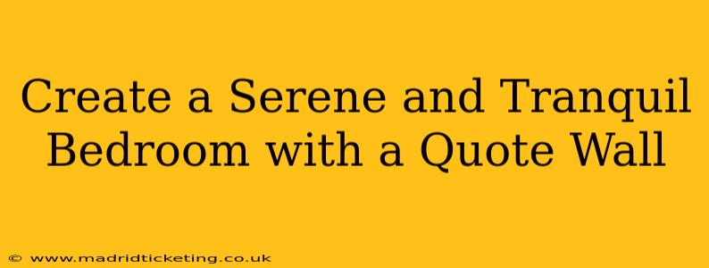 Create a Serene and Tranquil Bedroom with a Quote Wall