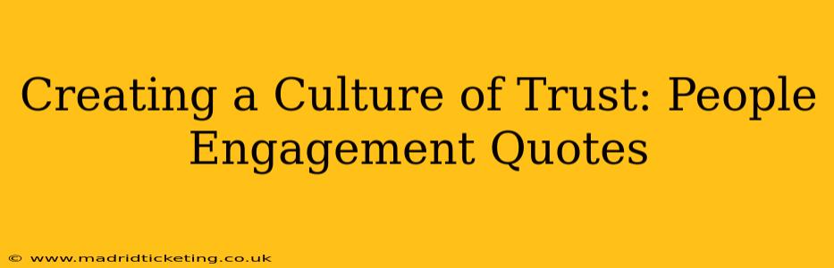 Creating a Culture of Trust: People Engagement Quotes