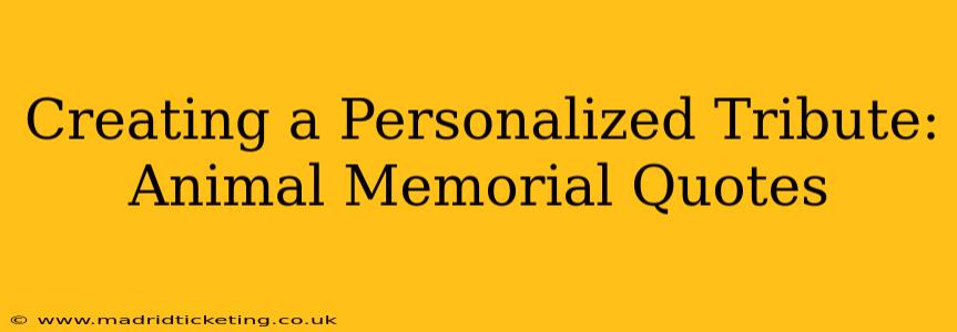 Creating a Personalized Tribute: Animal Memorial Quotes