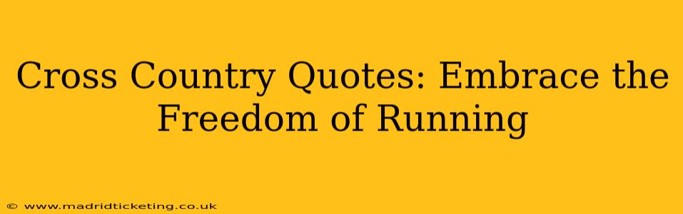 Cross Country Quotes: Embrace the Freedom of Running