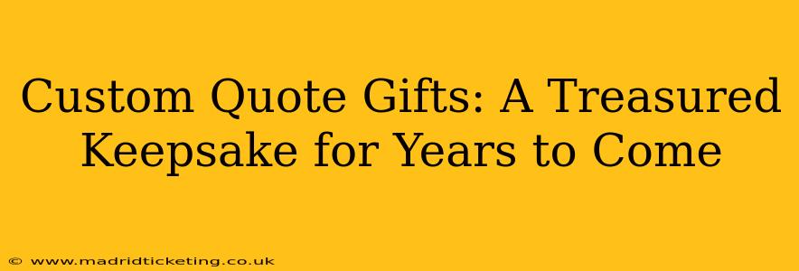Custom Quote Gifts: A Treasured Keepsake for Years to Come