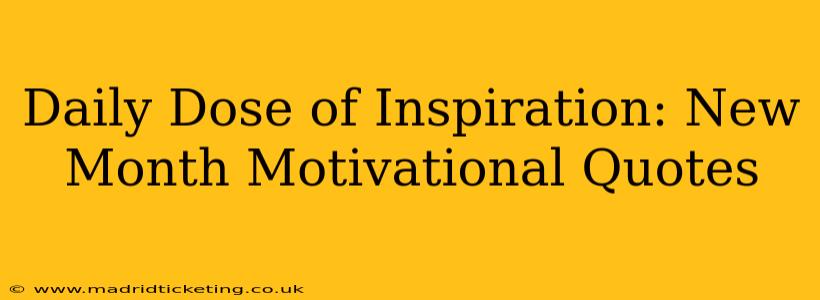 Daily Dose of Inspiration: New Month Motivational Quotes
