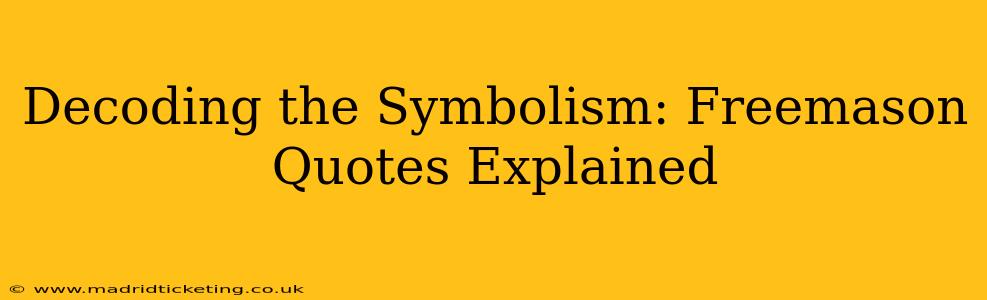 Decoding the Symbolism: Freemason Quotes Explained
