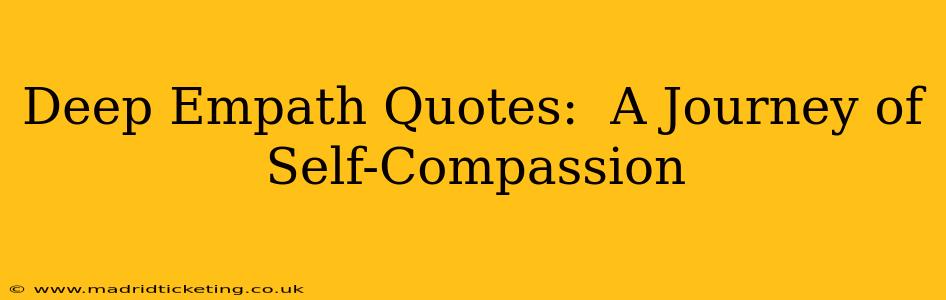 Deep Empath Quotes:  A Journey of Self-Compassion