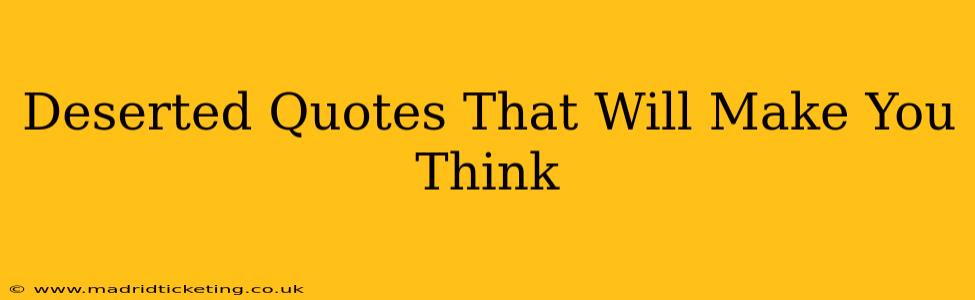 Deserted Quotes That Will Make You Think