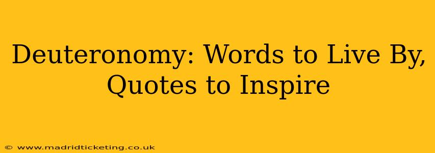 Deuteronomy: Words to Live By, Quotes to Inspire