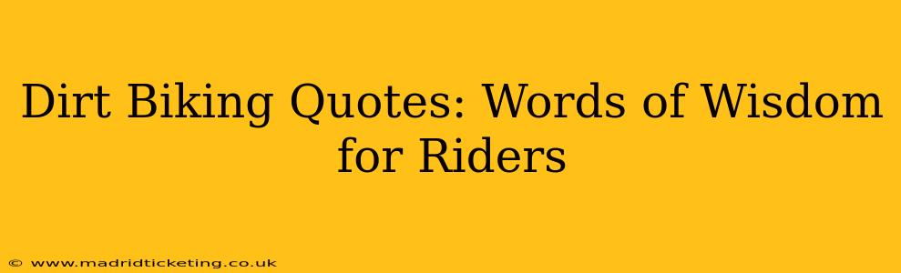 Dirt Biking Quotes: Words of Wisdom for Riders