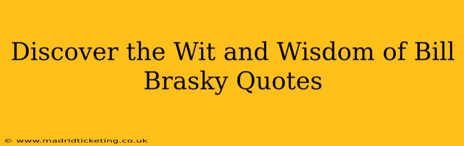 Discover the Wit and Wisdom of Bill Brasky Quotes
