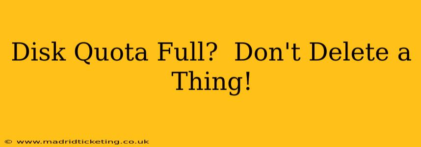 Disk Quota Full?  Don't Delete a Thing!