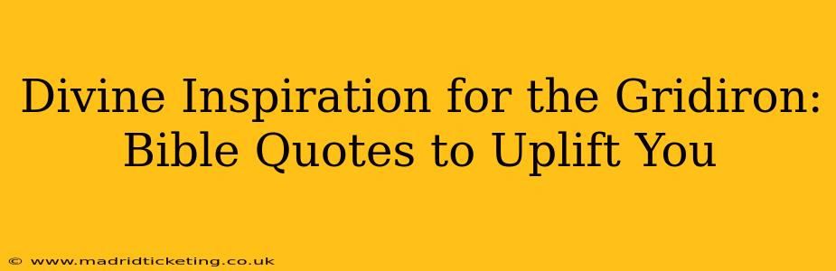 Divine Inspiration for the Gridiron: Bible Quotes to Uplift You