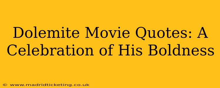 Dolemite Movie Quotes: A Celebration of His Boldness