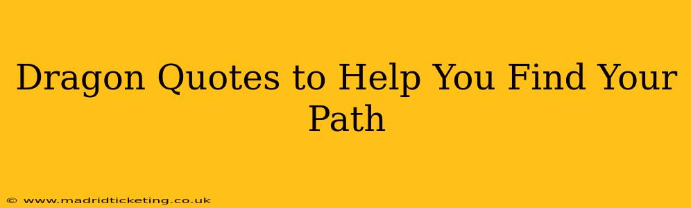 Dragon Quotes to Help You Find Your Path
