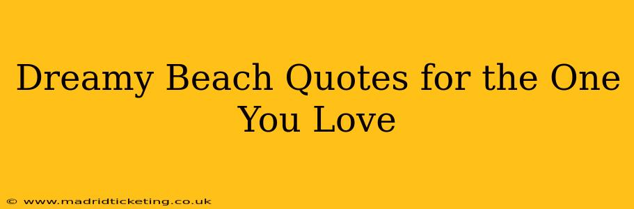 Dreamy Beach Quotes for the One You Love