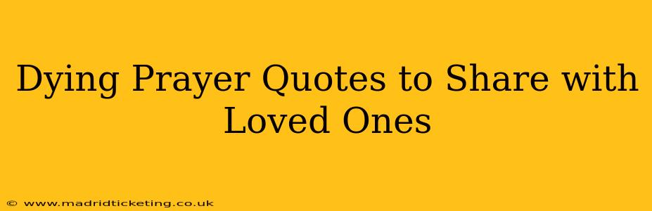 Dying Prayer Quotes to Share with Loved Ones