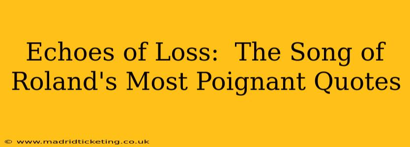 Echoes of Loss:  The Song of Roland's Most Poignant Quotes