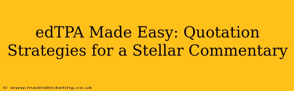 edTPA Made Easy: Quotation Strategies for a Stellar Commentary