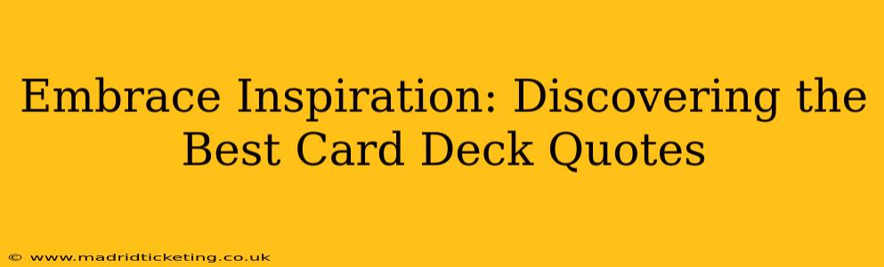 Embrace Inspiration: Discovering the Best Card Deck Quotes