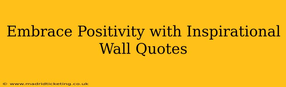 Embrace Positivity with Inspirational Wall Quotes